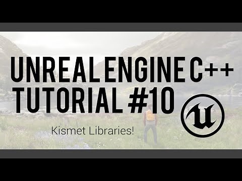 Unreal Engine C++ Tutorial #10 - Kismet Libraries