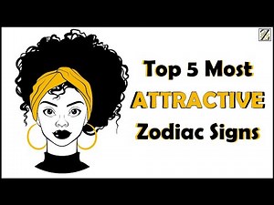 Top 5 MOST ATTRACTIVE Zodiac Signs