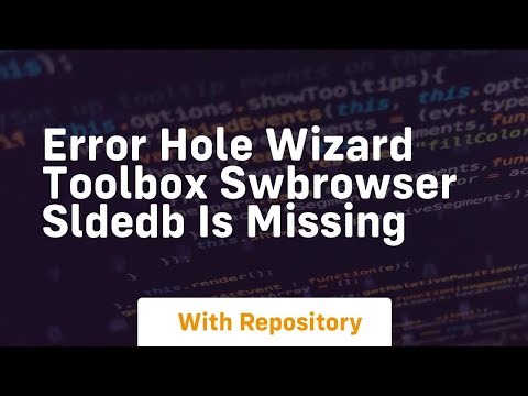 Error hole wizard toolbox swbrowser sldedb is missing