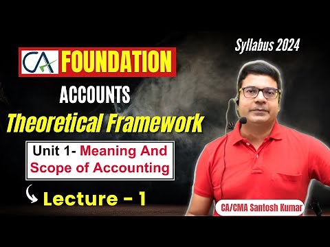 CA Foundation | Theoretical Framework "Meaning & Scope of Accounting" Lecture- 1 | Syllabus 2024