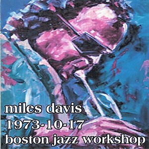 Miles Davis - 1973-10-17, Boston Jazz Workshop