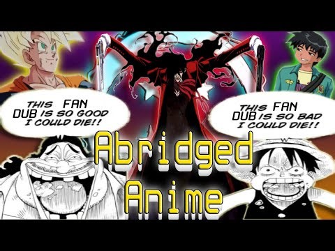 Hellsing Abridged & Fandubs: Abridging the gap(RANT)