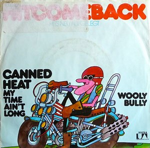 Canned Heat - Wooly Bully / My Time Ain't Long