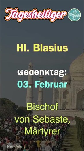 Tagesheiliger || Hl. Blasius – Bischof von Sebaste, Märtyrer || Kathfokus