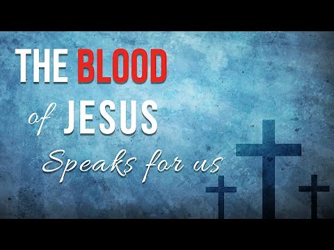 Scriptures on the Blood of Jesus Christ | The blood of Jesus Speaks on my Behalf