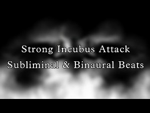 Strong Incubus Attack For Every Male ( Powerful Demon Summoning ) : Subliminal & Binaural Beats