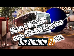 Bus Simulator 21 - #000 - Fare i soldi con Cheat Engine