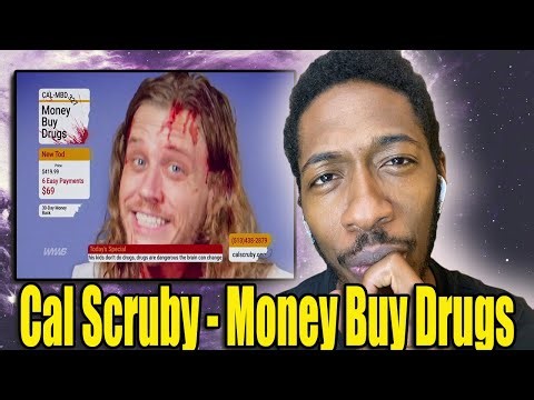 KIDS! DON’T DO DRUGS!! | cal scruby - MONEY BUY DRUGS | Reaction