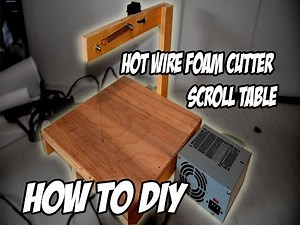 How to DIY Hot Wire Foam Cutter Scroll Table