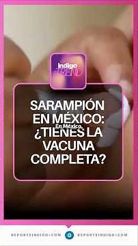 Measles vaccine: how to know if you're protected | Reporte Indigo
