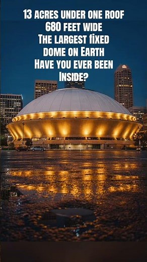 The largest fixed dome on Earth