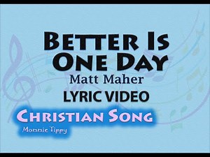 Better is One Day - Matt Maher (LYRIC VIDEO). Best Christian Worship Songs.