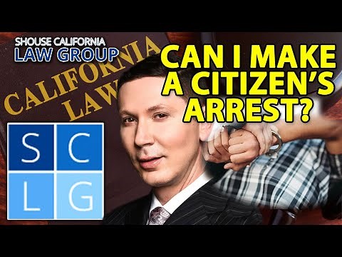 Can I Make a Citizen's Arrest in CA? (Penal Code 837 PC)