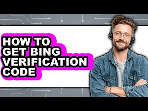 How to Get Bing Verification Code - Step by Step