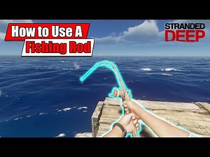 Stranded Deep - How to Fish with a Fishing rod