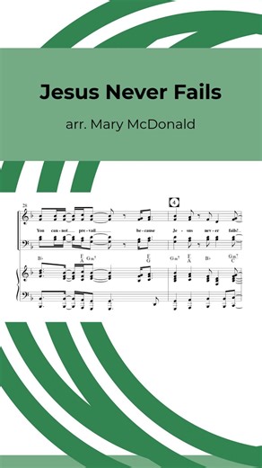 Jesus Never Fails | arr. Mary McDonald