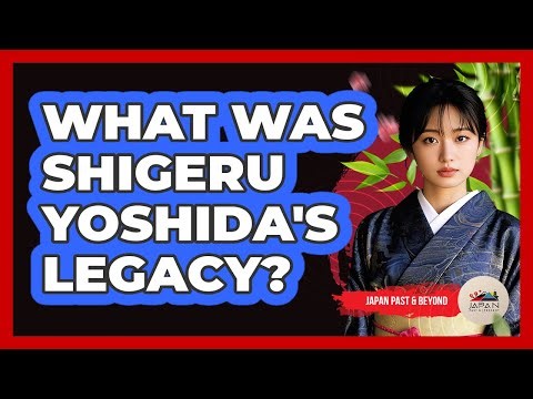What Was Shigeru Yoshida's Legacy?