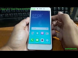Oppo A77 Hard Reset and Soft Reset
