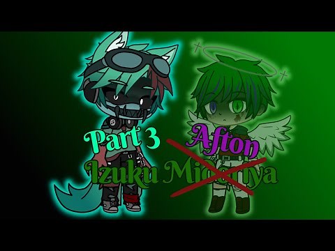 }{ Izuku Afton }{ Part 3/? }{ Afton Family }{ FNAF }{ MHA }{ MY AU }{