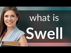The Swell Way to Understand "Swell"