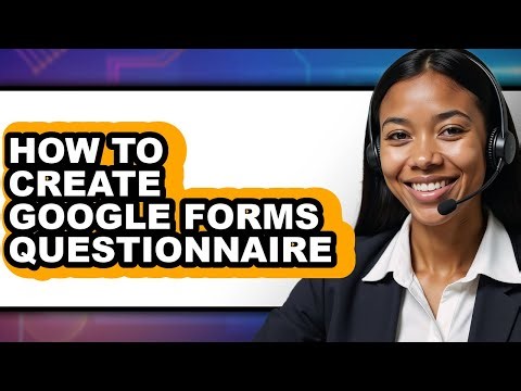 How to Create Google Forms Questionnaire - Easy Guide