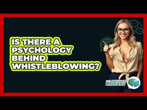 Is There A Psychology Behind Whistleblowing? - The Language Library