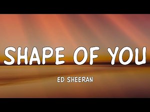 Ed Sheeran - Shape of You (Lyrics) 'I'm in love with your body' [TikTok Song]