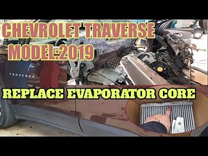 CHEVROLET TRAVERSE 2019llREPLACE EVAPORATOR CORE.