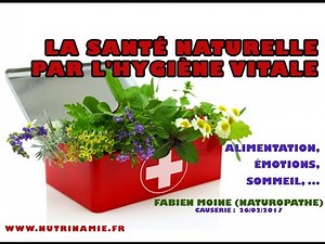 La santé naturelle par l'hygiène vitale : Alimentation, émotions, sommeil (Fabien Moine)