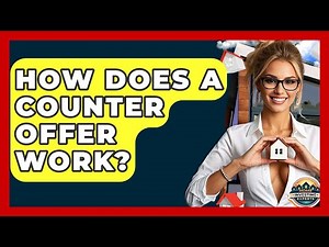 How Does A Counter Offer Work? - Home Investing Experts