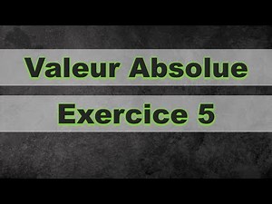 La Valeur Absolue : Simplification des expressions contenat des valeurs absolues | EXERCICE #5
