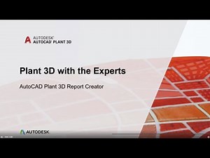 Plant 3D with the Experts: Report Creator-Part 2: Editing, Creating and Customizing Plant 3D Reports