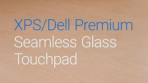 XPS/Dell Premium Feature - Seamless Glass Touchpad