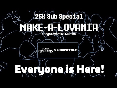 [25K SUB SPECIAL] Make-A-Lovania! (MEGALOVANIA [SSBU]) - Super Smash Bros. Ultimate/UNDERTALE Cover