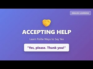 Accepting Help in English: Yes Please and Thank You Phrases for Beginners