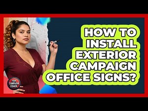How To Install Exterior Campaign Office Signs?