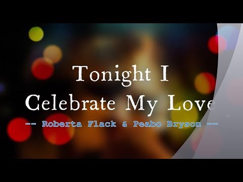 Tonight I Celebrate My Love - Roberta Flack & Peabo Bryson / with Lyrics
