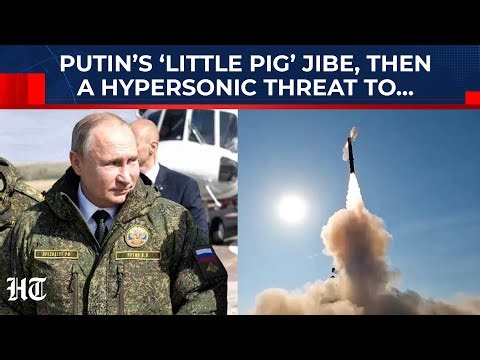Putin’s All-Out Attack On Europe: First A ‘Little Pig’ Jibe, Then Fires Hypersonic Missile Warning