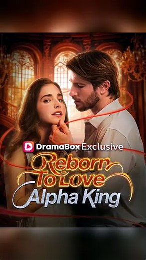 Reborn to Love Alpha King [Full Movie] [Trending]Full EP - Full