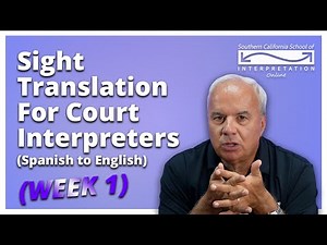 Southern California School of Interpretation: Sight Translation for Court Interpreters (Week 1)