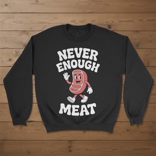 Meat Sweatshirt, Funny Meat Sweatshirts, Meat Crewneck Sweater, Meat Sweaters, Meat Gift - Etsy