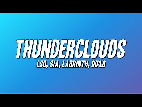 LSD - Thunderclouds ft. Sia, Labrinth, Diplo (Lyrics)