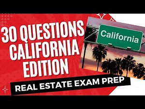 30 Questions For The 2025 California Real Estate Exam