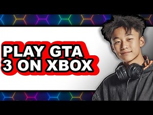 How to Play GTA 3 on Xbox 360 2025 - Easy Guide