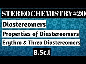 Diastereomers: Properties of Diastereomers, Erythro and Threo Diastereomers