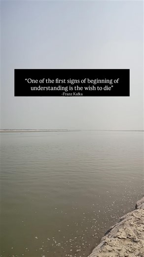 One of the first signs of the beginning of understanding is the wish to die ~kafka