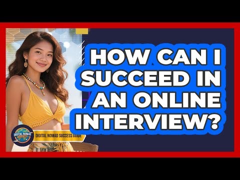 How Can I Succeed In An Online Interview?