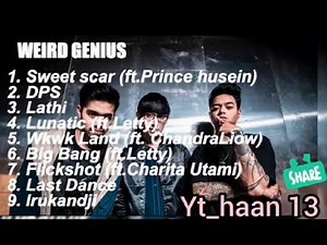 WEIRD GENIUS - LATHI, SWEET SCAR, DPS FULL ALBUM