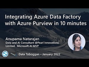 Anupama Natarajan: Integrating Azure Data Factory with Azure Purview in 10 minutes