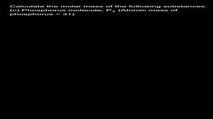 Phosphorus molecule, P4 = 31), Class 9 , Chapter 3, Science, Ex. 3.1, Q.6 Part (c)